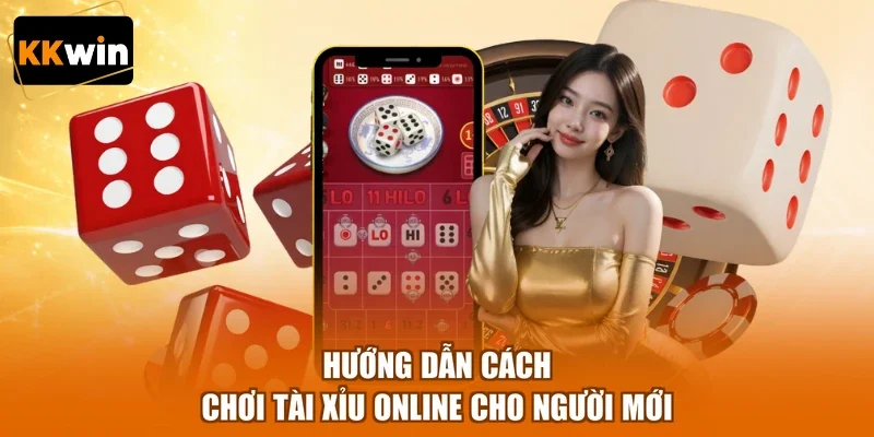 huong dan cach choi tai xiu online cho nguoi moi Hướng dẫn cách chơi tài xỉu online cho người mới